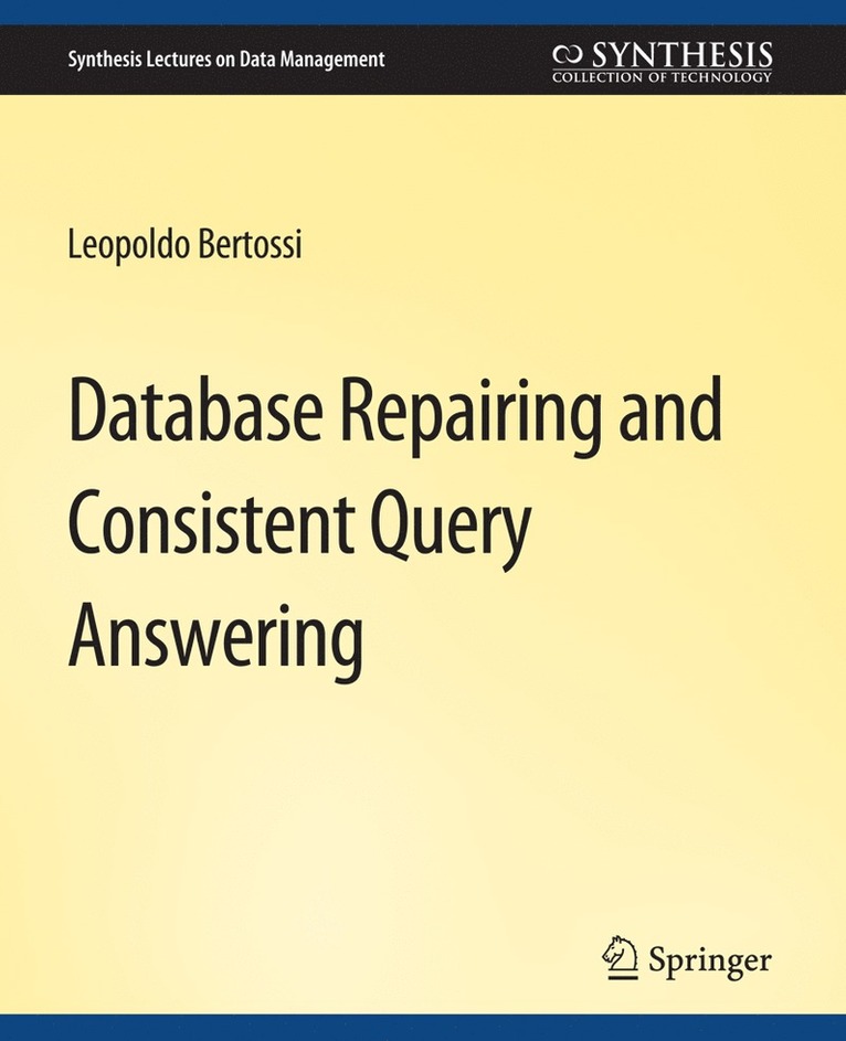 Leopoldo Bertossi - Database Repairing and Consistent Query Answering, Häftad