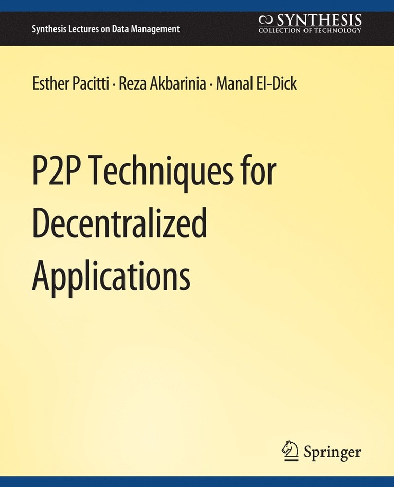 Esther Pacitti, Reza Akbaranian, Manal El-Dick - P2P Techniques for Decentralized Applications, Häftad