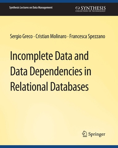 Sergio Greco, Cristian Molinaro, Francesca Spezzano - Incomplete Data and Data Dependencies in Relational Databases, Häftad