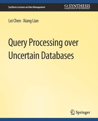 Query Processing over Uncertain Databases 1