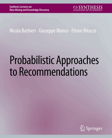 Nicola Barbieri, Giuseppe Manco, Ettore Ritacco - Probabilistic Approaches to Recommendations, Häftad