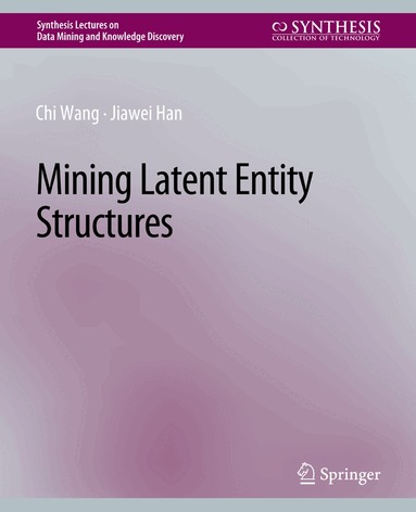 Chi Wang, Jiawei Han - Mining Latent Entity Structures, Häftad