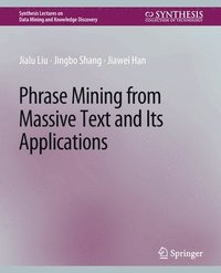 bokomslag Phrase Mining from Massive Text and Its Applications