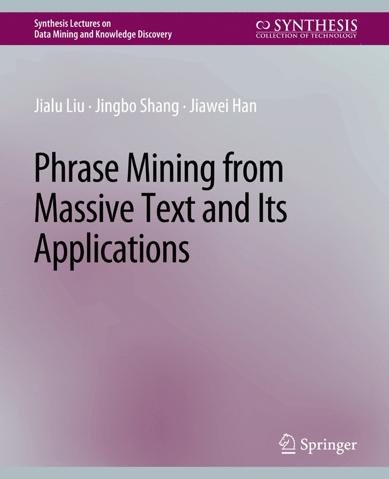 Jialu Liu, Jingbo Shang, Jiawei Han - Phrase Mining from Massive Text and Its Applications, Häftad