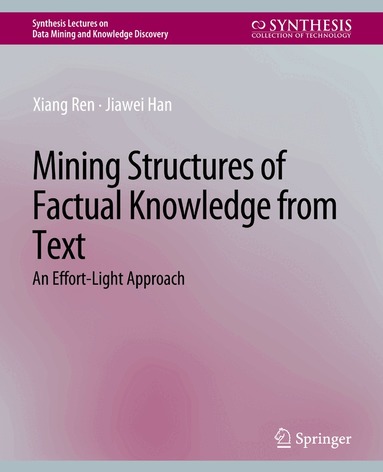 Xiang Ren, Jiawei Han - Mining Structures of Factual Knowledge from Text, Häftad