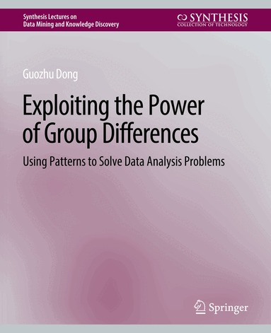 Guozhu Dong - Exploiting the Power of Group Differences, Häftad