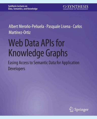 Albert Meroño-Peñuela, Pasquale Lisena, Carlos Martínez-Ortiz - Web Data APIs for Knowledge Graphs, Häftad