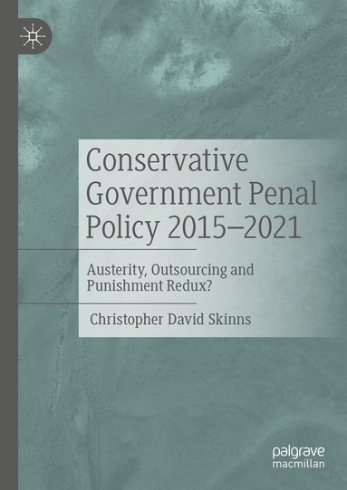 bokomslag Conservative Government Penal Policy 2015-2021