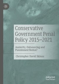 bokomslag Conservative Government Penal Policy 2015-2021