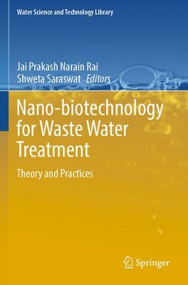 Jai Prakash Narain Rai, Shweta Saraswat - Nano-biotechnology for Waste Water Treatment, Häftad