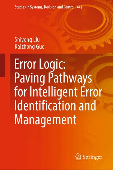 Shiyong Liu, Kaizhong Guo - Error Logic: Paving Pathways for Intelligent Error Identification and Management, Inbunden
