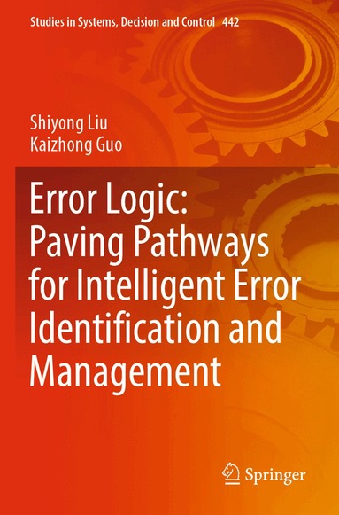 Shiyong Liu, Kaizhong Guo - Error Logic: Paving Pathways for Intelligent Error Identification and Management, Häftad