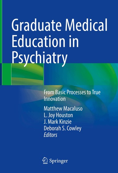 Matthew Macaluso, L. Joy Houston, J. Mark Kinzie, Deborah S. Cowley - Graduate Medical Education in Psychiatry, Inbunden