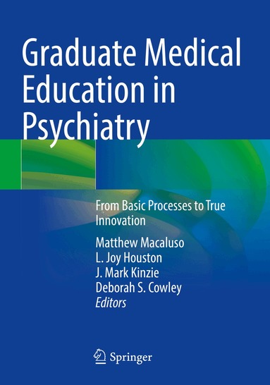 Matthew Macaluso, L. Joy Houston, J. Mark Kinzie, Deborah S. Cowley - Graduate Medical Education in Psychiatry, Häftad