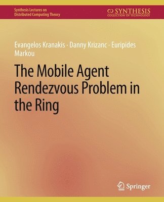 bokomslag The Mobile Agent Rendezvous Problem in the Ring