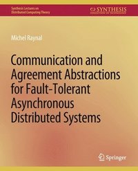 bokomslag Communication and Agreement Abstractions for Fault-Tolerant Asynchronous Distributed Systems
