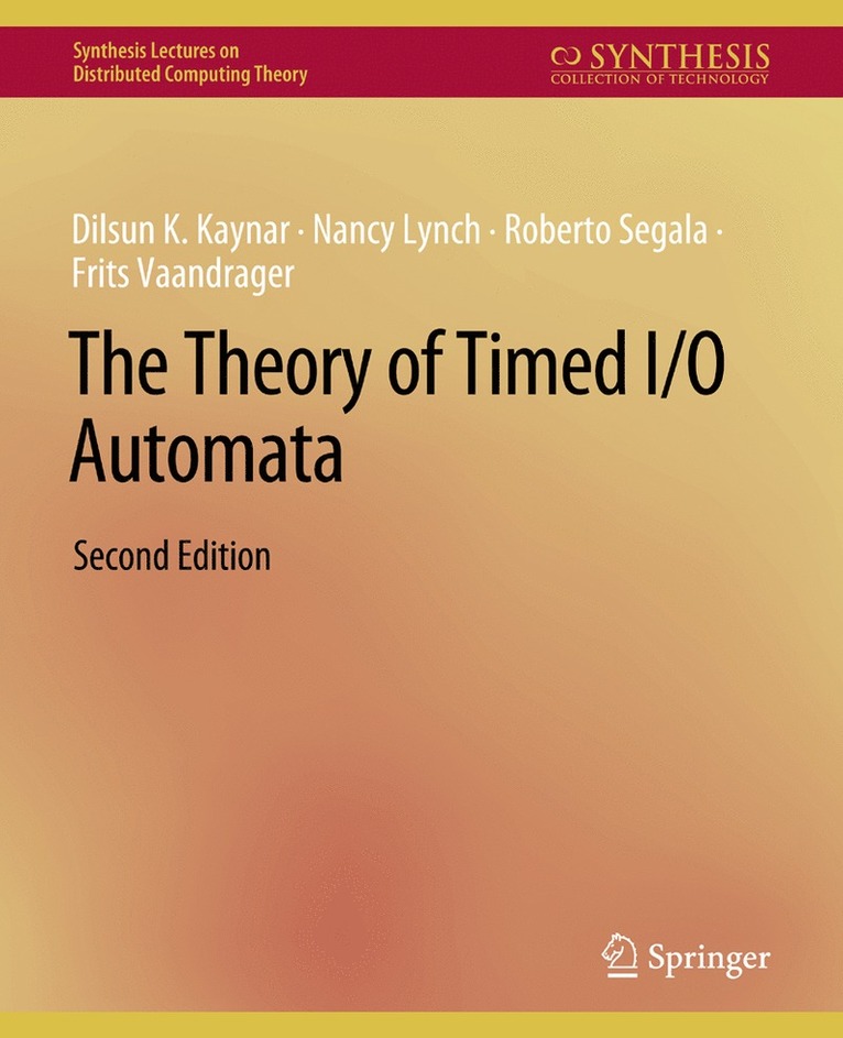 Dilsun Kaynar, Nancy Lynch, Roberto Segala, Frits Vaandrager - Theory of Timed I/O Automata, Second Edition, Häftad