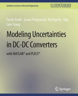 bokomslag Modeling Uncertainties in DC-DC Converters with MATLAB¿ and PLECS¿