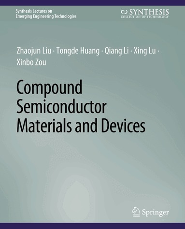 Zhaojun Liu, Tongde Huang, Qiang Li, Xing Lu, Xinbo Zou - Compound Semiconductor Materials and Devices, Häftad