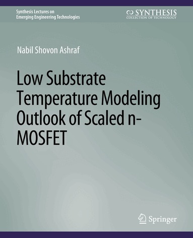 Nabil Shovon Ashraf - Low Substrate Temperature Modeling Outlook of Scaled n-MOSFET, Häftad