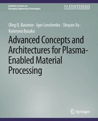 bokomslag Advanced Concepts and Architectures for Plasma-Enabled Material Processing