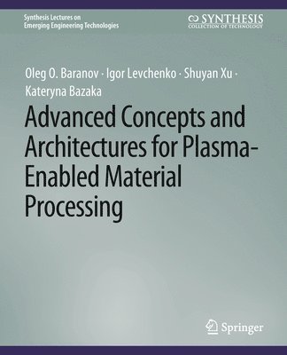 Advanced Concepts and Architectures for Plasma-Enabled Material Processing 1