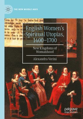 Alexandra Verini - English Women’s Spiritual Utopias, 1400-1700, Häftad
