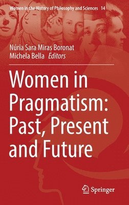 Women in Pragmatism: Past, Present and Future 1