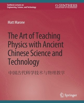 bokomslag Art of Teaching Physics with Ancient Chinese Science and Technology