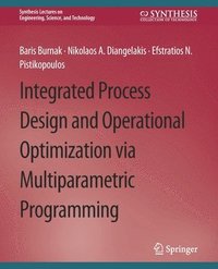 bokomslag Integrated Process Design and Operational Optimization via Multiparametric Programming