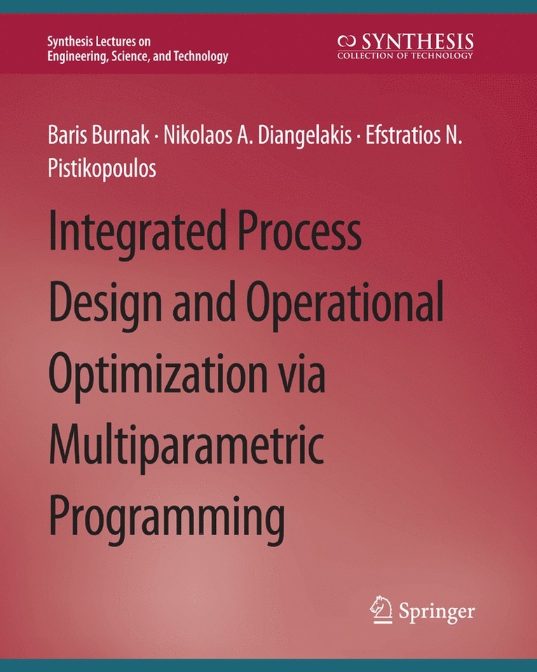 Baris Burnak, Nikolaos A. Diangelakis, Efstratios N. Pistikopoulos - Integrated Process Design and Operational Optimization via Multiparametric Programming, Häftad