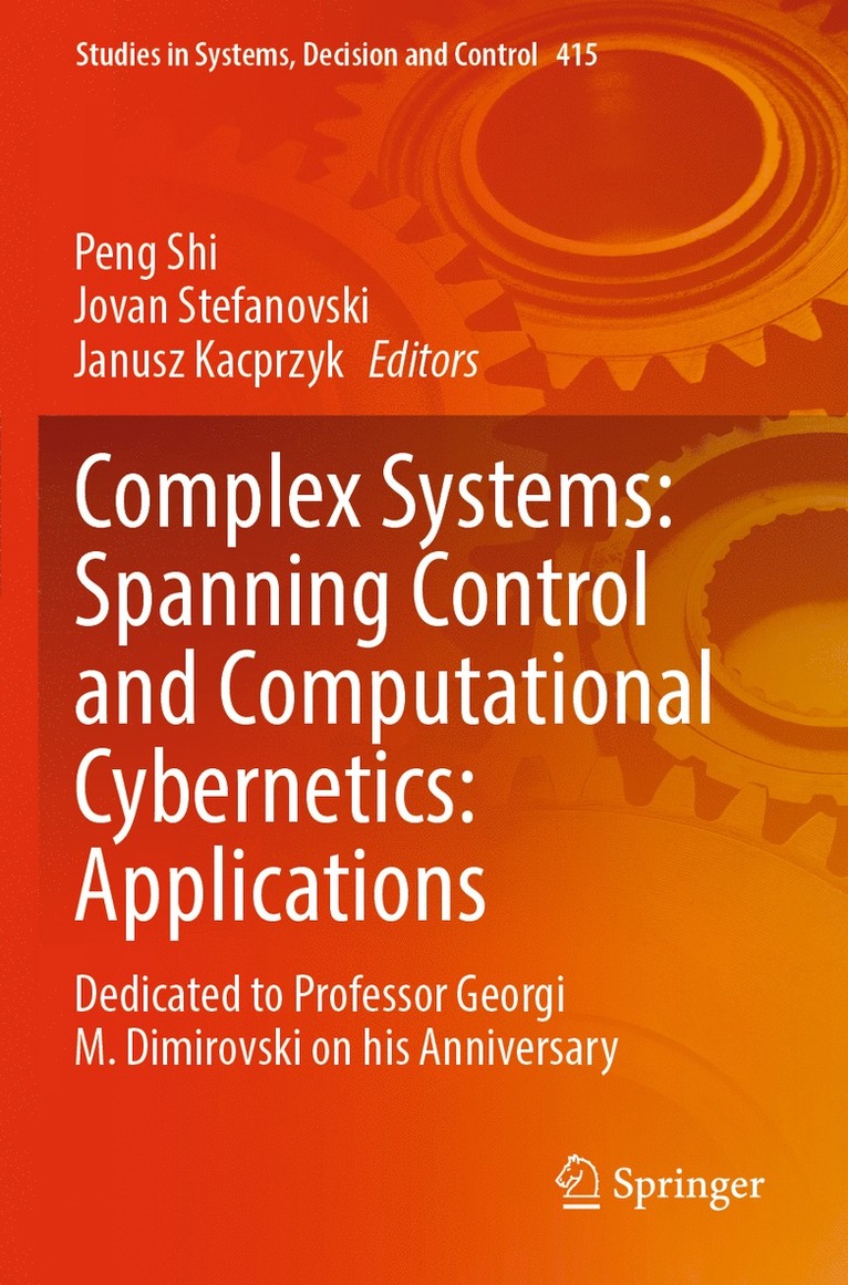 Peng Shi, Jovan Stefanovski, Janusz Kacprzyk - Complex Systems: Spanning Control and Computational Cybernetics: Applications, Häftad