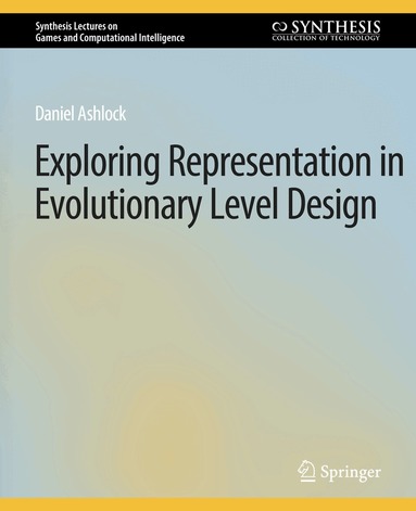Daniel Ashlock - Exploring Representation in Evolutionary Level Design, Häftad