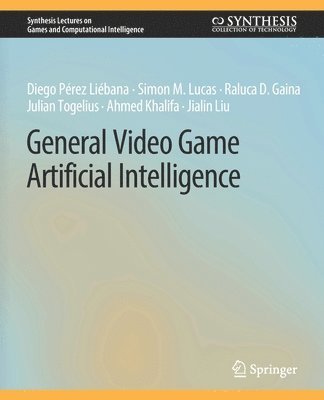Diego Pérez Liébana, Simon M. Lucas, Raluca D. Gaina, Julian Togelius, Ahmed Khalifa, Jialin Liu, Diego Perez Liebana - General Video Game Artificial Intelligence, Häftad