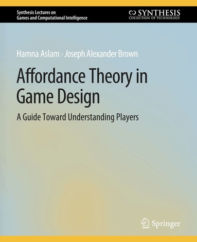 Hamna Aslam, Joseph Alexander Brown - Affordance Theory in Game Design, Häftad