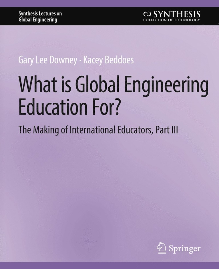 Gary Downey, Kacey Beddoes - What is Global Engineering Education For? The Making of International Educators, Part III, Häftad