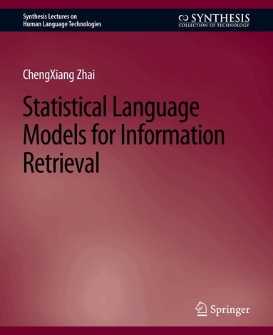 Chengxiang Zhai - Statistical Language Models for Information Retrieval, Häftad
