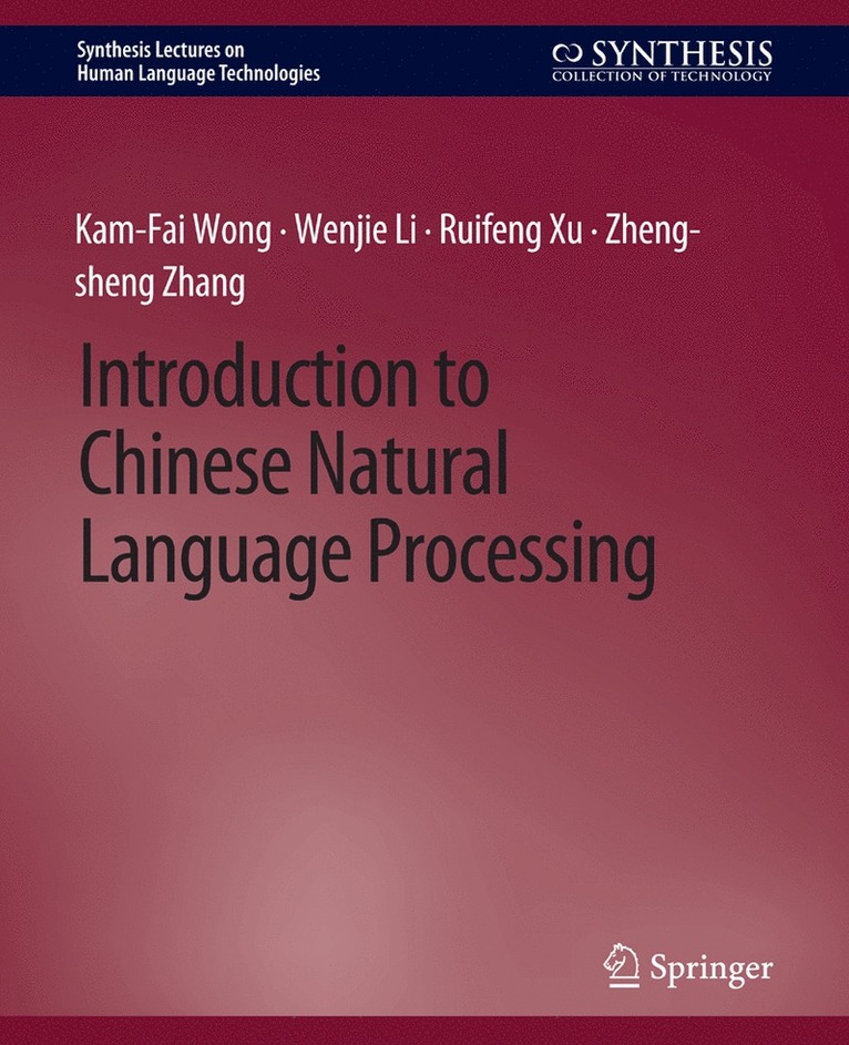 Kam-Fai Wong, Wenjie Li, Ruifeng Xu, Zheng-sheng Zhang - Introduction to Chinese Natural Language Processing, Häftad