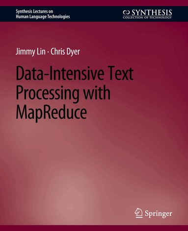 Jimmy Lin, Chris Dyer - Data-Intensive Text Processing with MapReduce, Häftad