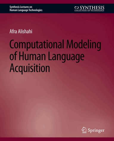 Afra Alishahi - Computational Modeling of Human Language Acquisition, Häftad