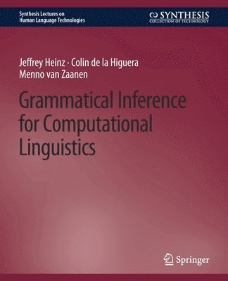 Jeffrey Heinz, Colin de la Higuera, Menno van Zaanen, Colin De La Higuera - Grammatical Inference for Computational Linguistics, Häftad