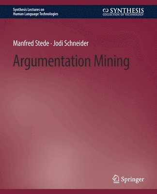 Manfred Stede, Jodi Schneider - Argumentation Mining, Häftad