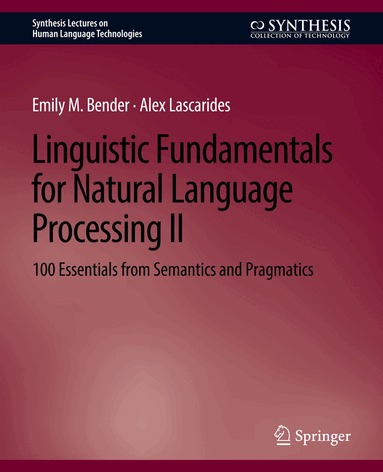 Emily M. Bender, Alex Lascarides - Linguistic Fundamentals for Natural Language Processing II, Häftad