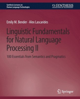 Emily M. Bender, Alex Lascarides - Linguistic Fundamentals for Natural Language Processing II, Häftad
