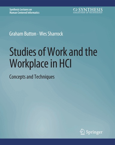Graham Button, Wes Sharrock - Studies of Work and the Workplace in HCI, Häftad