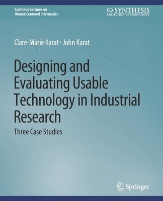 Clare-Marie Karat, John Karat - Designing and Evaluating Usable Technology in Industrial Research, Häftad