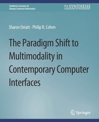 The Paradigm Shift to Multimodality in Contemporary Computer Interfaces 1