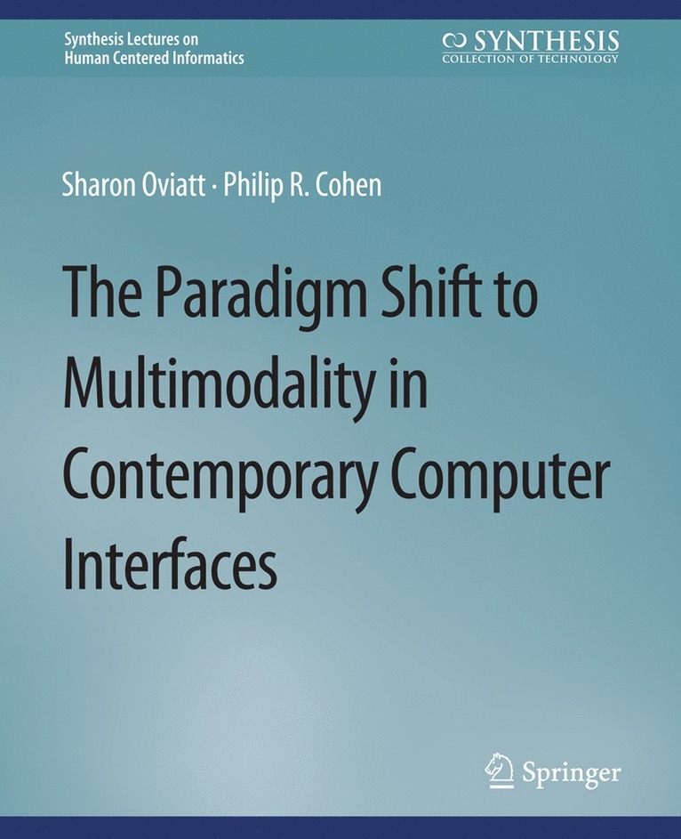 Sharon Oviatt, Philip R. Cohen - Paradigm Shift to Multimodality in Contemporary Computer Interfaces, Häftad