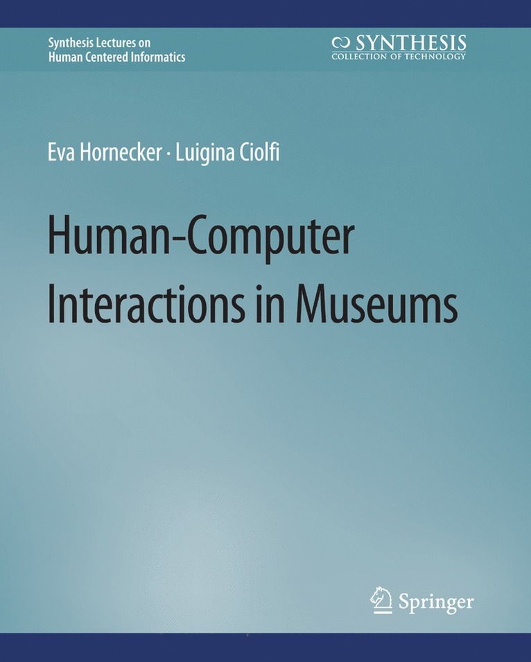 Eva Hornecker, Luigina Ciolfi - Human-Computer Interactions in Museums, Häftad