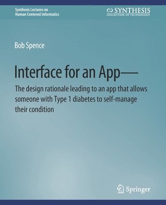 Interface for an AppThe design rationale leading to an app that allows someone with Type 1 diabetes to self-manage their condition 1